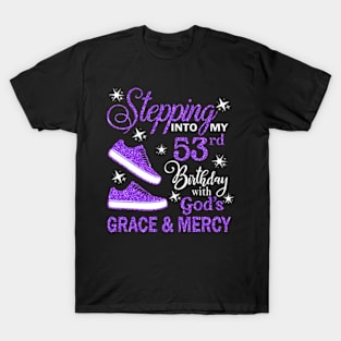 Stepping Into My 53rd Birthday With God's Grace & Mercy Bday T-Shirt